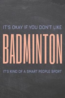 Book cover for It's Okay if you don't like Badminton