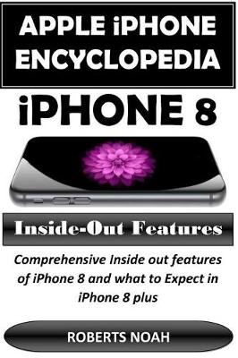 Book cover for Apple iPhone Encyclopedia - iPhone 8 Inside-Out Features