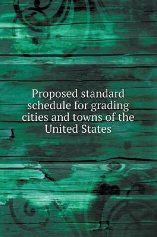 Cover of Proposed standard schedule for grading cities and towns of the United States