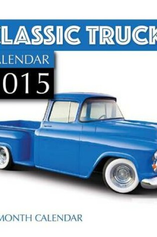 Cover of Classic Trucks 16 Month Calendar