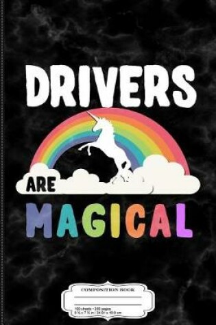 Cover of Drivers Are Magical Composition Notebook