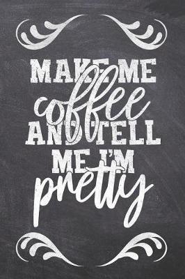 Book cover for Make Me Coffee & Tell Me I'm Pretty