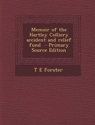 Book cover for Memoir of the Hartley Colliery Accident and Relief Fund - Primary Source Edition