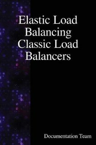 Cover of Elastic Load Balancing Classic Load Balancers