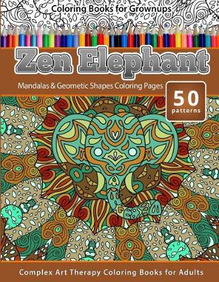 Book cover for Coloring Books for Grownups Zen Elephant