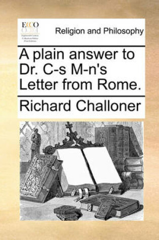 Cover of A Plain Answer to Dr. C-S M-n's Letter from Rome.