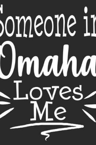 Cover of Someone In Omaha Loves Me