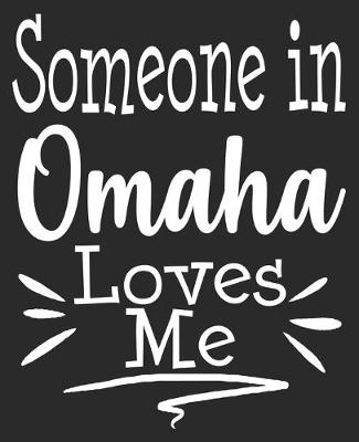 Book cover for Someone In Omaha Loves Me