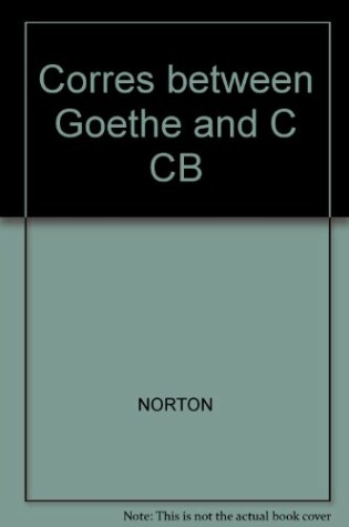 Cover of Corres between Goethe and C CB