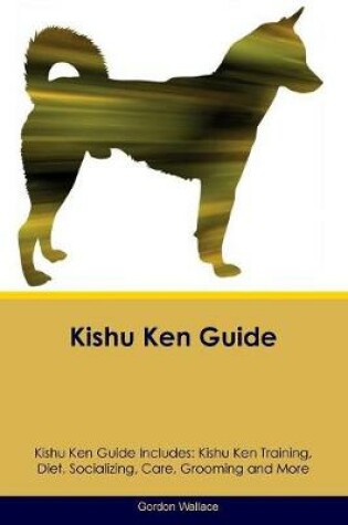 Cover of Kishu Ken Guide Kishu Ken Guide Includes