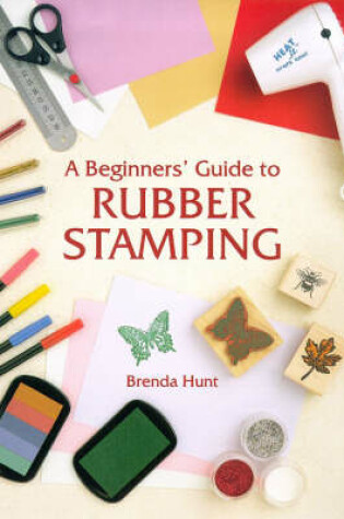 Cover of Beginner's Guide to Rubber Stamping