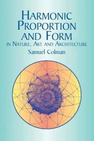 Cover of Harmonic Proportion and Form in Nature, Art and Architecture