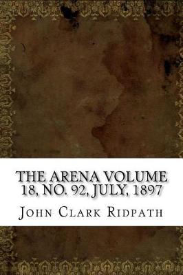 Book cover for The Arena Volume 18, No. 92, July, 1897