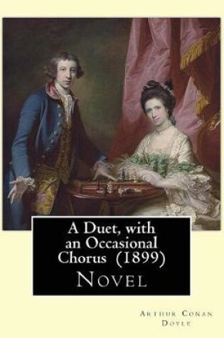 Cover of A Duet, with an Occasional Chorus (1899) By