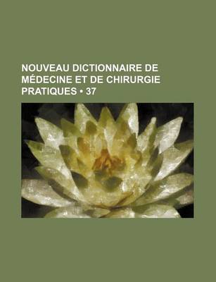 Book cover for Nouveau Dictionnaire de Medecine Et de Chirurgie Pratiques (37)