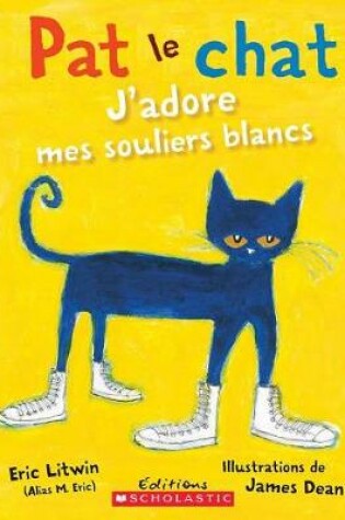 Cover of Pat Le Chat: j'Adore Mes Souliers Blancs