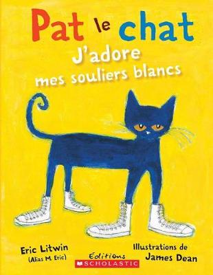 Cover of Pat Le Chat: j'Adore Mes Souliers Blancs