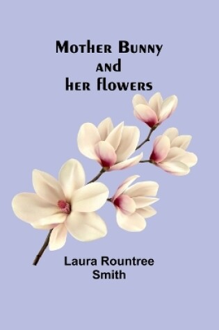 Cover of Mother Bunny and her flowers