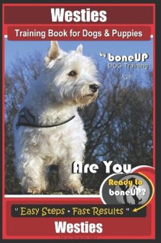 Cover of Westies Training Book for Dogs & Puppies by Boneup Dog Training