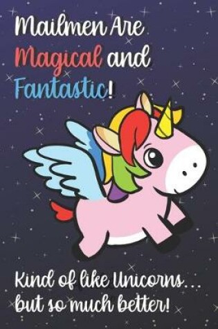 Cover of Mailmen Are Magical And Fantastic Kind Of Like A Unicorn But So Much Better