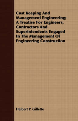 Book cover for Cost Keeping And Management Engineering; A Treatise For Engineers, Contractors And Superintendents Engaged In The Management Of Engineering Construction