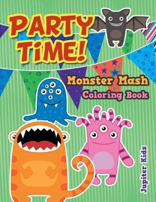 Book cover for Party Time! Monster Mash Coloring Book