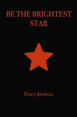 Cover of BE THE BRIGHTEST STAR Daily Journal