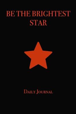 Book cover for BE THE BRIGHTEST STAR Daily Journal