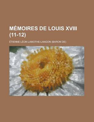 Book cover for Memoires de Louis XVIII (11-12)