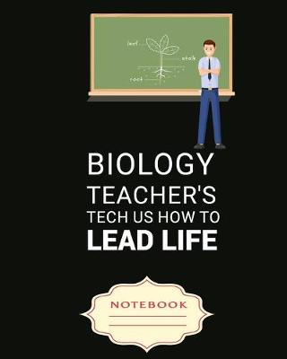 Book cover for Biology Teacher's Tech Us How to Lead Life