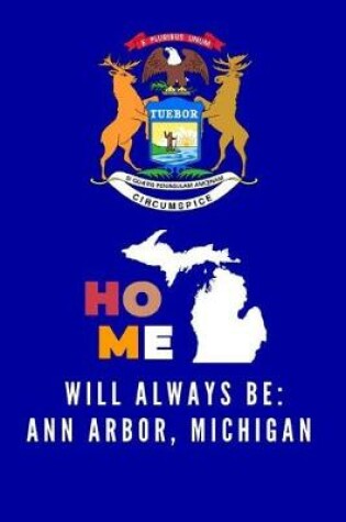 Cover of Home Will Always Be Ann Arbor, Michigan