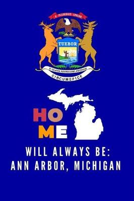 Book cover for Home Will Always Be Ann Arbor, Michigan