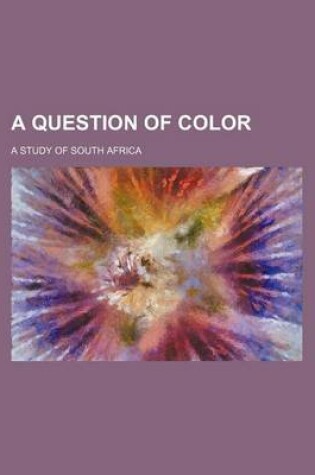 Cover of A Question of Color; A Study of South Africa