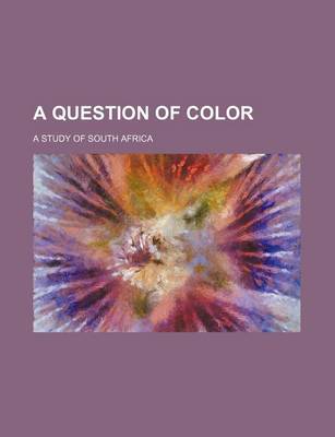 Book cover for A Question of Color; A Study of South Africa