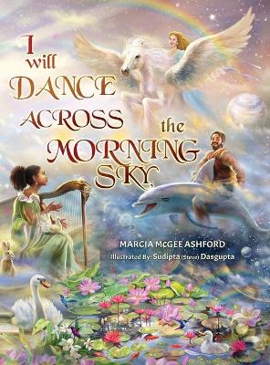 Cover of I Will Dance Across the Morning Sky