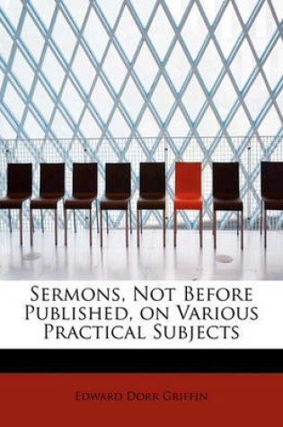 Cover of Sermons, Not Before Published, on Various Practical Subjects