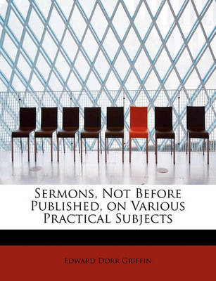 Book cover for Sermons, Not Before Published, on Various Practical Subjects