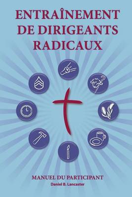 Book cover for Training Radical Leaders - Participant - French Edition