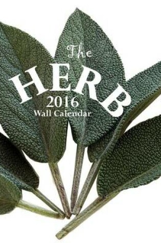 Cover of The Herb 2016 Wall Calendar