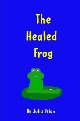 Cover of The Healed Frog