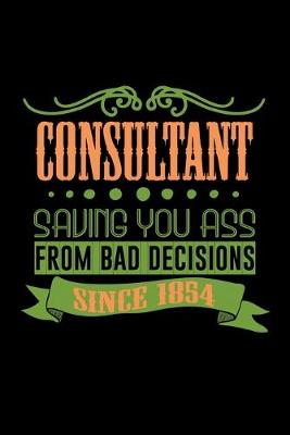 Book cover for Consultant saving you ass from bad decisions. Since 1854