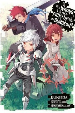 Cover of Is It Wrong to Try to Pick Up Girls in a Dungeon?, Vol. 7 (manga)