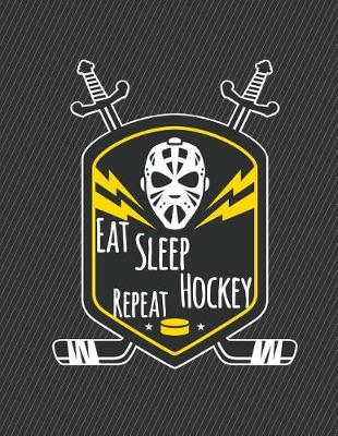 Book cover for Eat Sleep Hockey Repeat Notebook - College Ruled