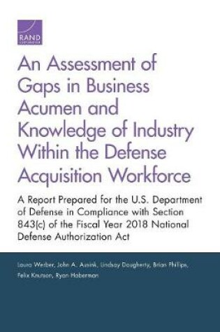 Cover of An Assessment of Gaps in Business Acumen and Knowledge of Industry Within the Defense Acquisition Workforce