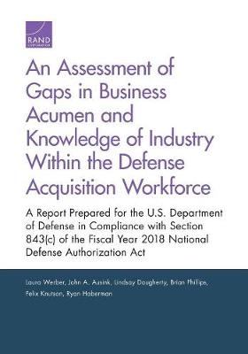 Book cover for An Assessment of Gaps in Business Acumen and Knowledge of Industry Within the Defense Acquisition Workforce