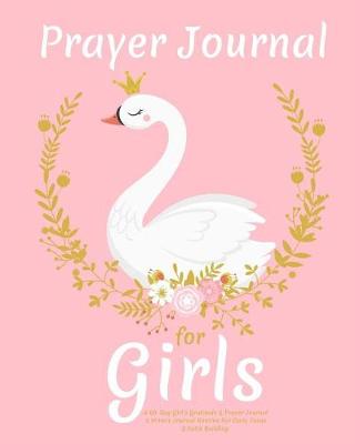 Book cover for Prayer Journal for Girls, a 60-Day Girl's Gratitude and Prayer Journal, 5 Minute Journal Routine for Daily Focus & Faith Building