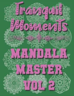 Book cover for Tranquil Moments - Mandala Master Vol 2