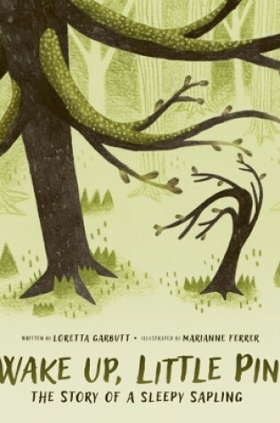 Cover of Wake Up, Little Pin!: The Story of a Sleepy Sappling