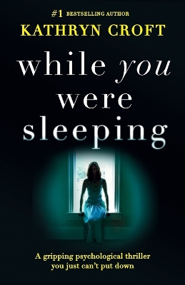 While You Were Sleeping by Kathryn Croft