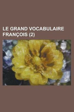 Cover of Le Grand Vocabulaire Francois (2 )